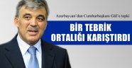 Cumhurbaşkanı Abdullah Gül Azerbaycanlıları üzdü!