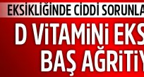D vitamini eksikliği baş ağrıtıyor
