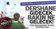 Dershaneler kapatılırsa ismi bakın ne olacak!