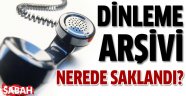 Dinleme arşivi nerede çıktı?