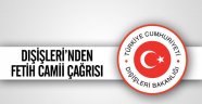 Dışişleri'nden Fetih Camii çağrısı