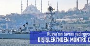 Dışişleri'nden Rusya'ya Montrö cevabı!