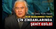 Doğu Türkistanlı Ünlü Türk Yazar Nur Muhammed Tohti Çin toplama kampında Şehit edildi