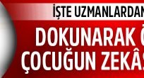 Dokunarak öğrenen çocuğun zekâsı artıyor