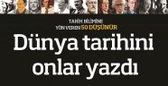 Dünya tarihini onlar yazdı