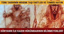 Dünyanın ilk kadın hükümdarı 'Tomris Hatun'...İşte Türk tarihindeki İskitler(Sakalar) ve bilinmeyenleri