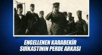 Engellenen Karabekir suikastının perde arkası
