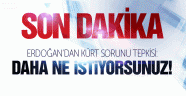 Erdoğan'dan önemli açıklamalar:Daha Ne İstiyorsunuz