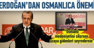ERDOĞAN'DAN OSMANLICA ÖNEMİ