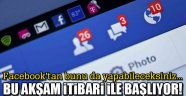 Facebook'ta Bu Akşam İtibari İle Başlayacak! 