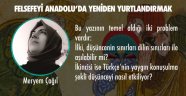 FELSEFEYİ ANADOLU'DA YENİDEN YURTLANDIRMAK / Meryem ÇAĞIL