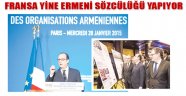 Fransa yine Ermeni sözcülüğü yapıyor!