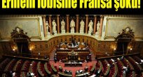 Fransa'dan Ermeni lobisine büyük şok