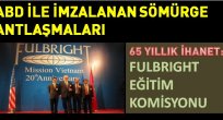 Fulbright eğitim anlaşması iptal edilmelidir