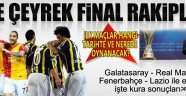 Galatasaray ve Fenerbahçe'nin Avrupa'daki rakipleri 