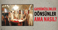 Gayrimüslimler dönsünler ama nasıl?