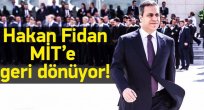 Hakan Fidan MİT'e geri dönüyor!