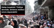 Halep Yeniden Kuşatıldı! Sivillerin Tahliyesi İçin Türkiye Devreye Girdi