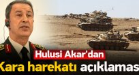Hulusi Akar'dan 'kara harekatı' açıklaması