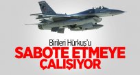Hürkuş'u Sabote Etmeye Çalışıyorlar