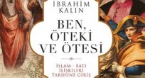  İbrahim Kalın: 'Ben, Öteki ve Ötesi'