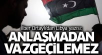 İLBER ORTAYLI YAZDI: TÜRKİYE VE LİBYA BU ANTLAŞMADAN VAZGEÇMEZ 
