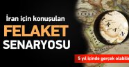 İran için konuşulan felaket senaryosu!