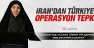 İran'dan Türkiye'ye operasyon tepkisi