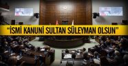 "İsmi Kanuni Sultan Süleyman olsun"