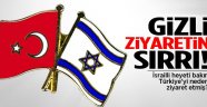 İsrail heyetinin gizli ziyaretinin sırrı ortaya çıktı