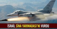 İsrail, Sina Yarımadası'nı vurdu