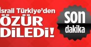 İsrail Türkiye'den özür diledi