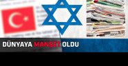 İsrail'in Türkiye özürü, dünya basınında geniş yankı buldu!
