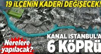 Kanal İstanbul ile 19 ilçenin kaderi değişecek.