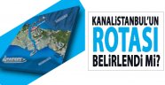Kanal İstanbul'un rotası belirlendi mi?