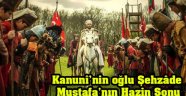 Kanuni'nin oğlu Şehzade Mustafa'nın öldürülmesi hadisesi