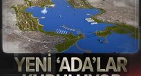 Karadeniz ve Marmara çıkışlarına adalar kurulacak.