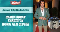 Karatay'ın hayatı film oluyor