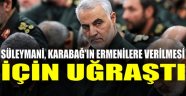 "KASIM SÜLEYMANİ, KARABAĞ'IN ERMENİLERE VERİLMESİ İÇİN UĞRAŞTI"
