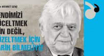 Kendimizi yüceltmek için değil, düzeltmek için tarih bilmeliyiz