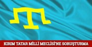 Kırım Tatar Milli Meclisi'ne soruşturma