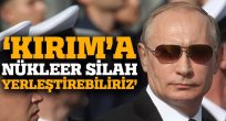 'Kırım'a nükleer silah yerleştirebiliriz'