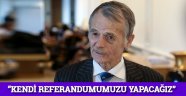 Kırımoğlu: "Kendi referandumumuzu yapacağız"