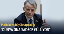 Kırımoğlu: Putin'in en büyük saçmalığı