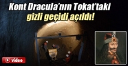 Kont Dracula'nın Tokat'taki Gizli Geçidi Açıldı!