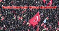'KUDÜS İSLAM'INDIR' MİTİNGİ DÜZENLENDİ