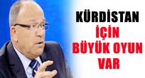 Kürdistan için büyük bir oyun oynanıyor!