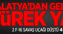 Malatya'da 2 F-16 düştü: 4 Şehit