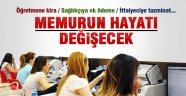 MEMURUN HAYATI DEĞİŞECEK