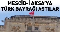 Mescid-i Aksa'ya Türk bayrağı astılar
